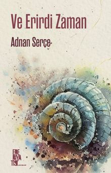 Ve Erirdi Zaman - Adnan Serçe PDF İndir