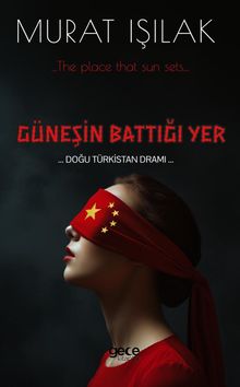 Güneşin Battığı Yer  Doğu Türkistan Dramı - Murat Işılak PDF İndir