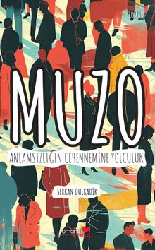 Muzo  Anlamsızlığın Cehennemine Yolculuk - Serkan Dulkadir