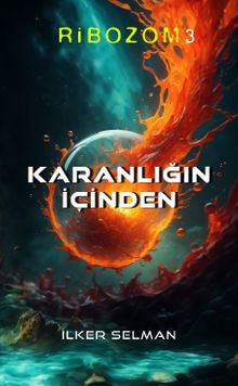 Karanlığın İçinden / Ribozom 3 - İlker Selman PDF İndir