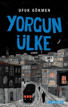 Yorgun Ülke - Ufuk Gökmen PDF İndir