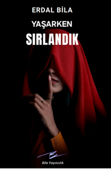 Yaşarken Sırlandık - Erdal Bila PDF İndir