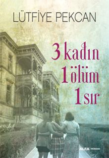 3 Kadın 1 Ölüm 1 Sır - Lütfiye Pekcan PDF İndir
