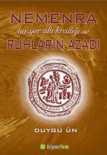 Nemenra Bir Yer Altı Krallığı ve  Ruhların Azadı - Duygu Ün PDF İndir
