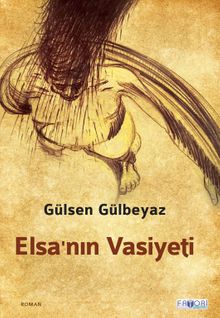 Elsa’nın Vasiyeti - Gülsen Gülbeyaz