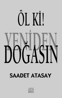 Öl ki! Yeniden Doğasın - Saadet Atasay PDF İndir