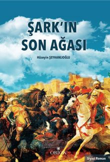 Şark'ın Son Ağası - Hüseyin Şeyhanlıoğlu PDF İndir