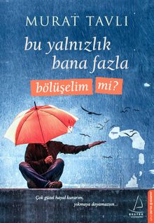 Bu Yalnızlık Bana Fazla Bölüşelim mi? - Murat Tavlı PDF İndir