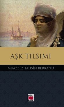 Aşk Tılsımı - Muazzez Tahsin Berkand PDF İndir