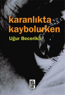 Karanlıkta Kaybolurken - Uğur Becerikli
