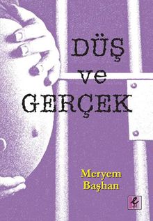 Düş ve Gerçek - Meryem Başhan PDF İndir