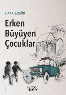 Erken Büyüyen Çocuklar   Bir Dönem Romanı - Hakkı Ergök PDF İndir