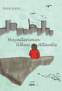 Hayallerimin Ülkesi Atlantis - Haluk Şahin PDF İndir