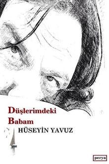 Düşlerimdeki Babam - Hüseyin Yavuz PDF İndir