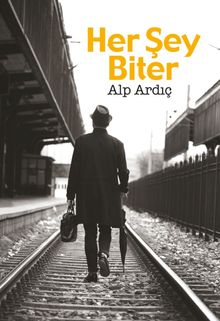 Her Şey Biter - Alp Ardıç PDF İndir