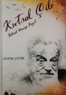 Kutsal Çile  Üstad Necip Fazıl - Adem Çevik PDF İndir