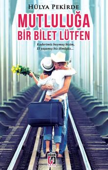 Mutluluğa Bir Bilet Lütfen - Hülya Pekirde PDF İndir
