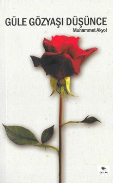 Güle Gözyaşı Düşünce - Muhammed Akyol PDF İndir