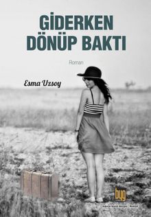 Giderken Dönüp  Baktı - Esma Uzsoy