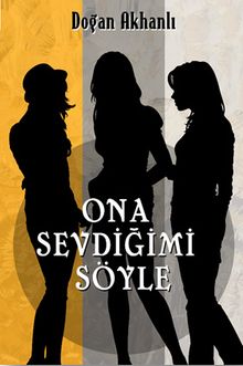 Ona Sevdiğimi Söyle - Doğan Akhanlı PDF İndir