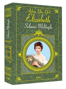 Aşkın Yüz Yılı Elizabeth - Selmina Melikoğlu PDF İndir