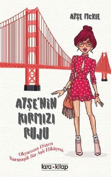 Ayşe’nin Kırmızı Ruju  Okyanusa Düşen Karmaşık Bir Aşk Hikayesi - Ayşe McKie PDF İndir