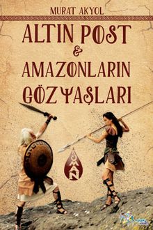 Altın Post  Amazonların Gözyaşları - Murat Akyol