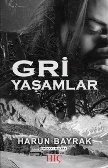 Gri Yaşamlar - Harun Bayrak PDF İndir