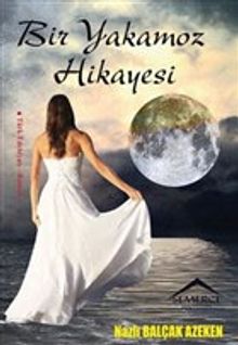 Bir Yakamoz Hikayesi - Nazlı Balçak Azeken PDF İndir