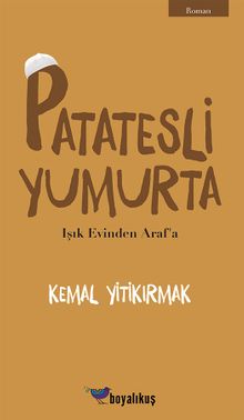 Patatesli Yumurta  Işık Evinden Araf’a - Kemal Yitikırmak