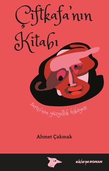 Çiftkafa’nın Kitabı - Ahmet Çakmak PDF İndir