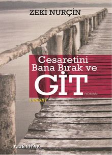 Cesaretini Bana Bırak ve Git - Zeki Nurçin