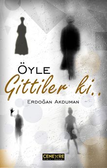 Öyle Gittiler Ki… - Erdoğan Akduman PDF İndir