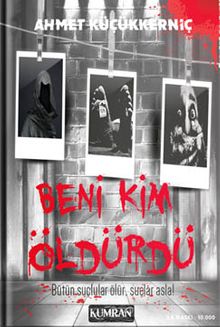 Beni Kim Öldürdü - Ahmet Küçükkerniç