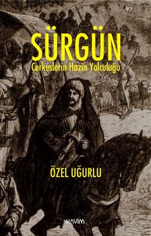 Sürgün  Çerkeslerin Hazin Yolculuğu - Özel Uğurlu PDF İndir