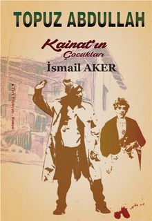 Topuz Abdullah  Kainatın Çocukları - İsmail Aker PDF İndir