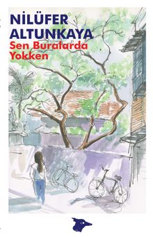 Sen Buralarda Yokken - Nilüfer Altunkaya PDF İndir