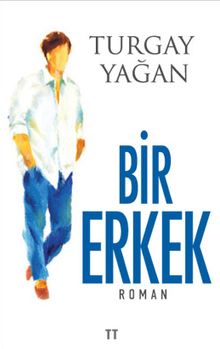 Bir Erkek - Turgay Yağan PDF İndir