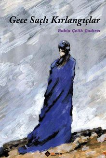 Gece Saçlı Kırlangıçlar - Rabia Çelik Çadırcı PDF İndir