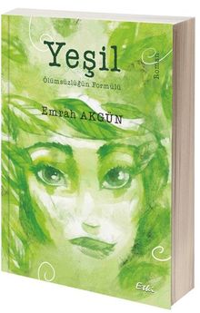 Yeşil  Ölümsüzlüğün Formülü - Emrah Akgün PDF İndir