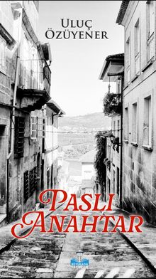 Paslı Anahtar - Uluç Özüyener PDF İndir