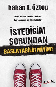 İstediğim Sorundan Başlayabilir Miyim? - Hakan F. Öztop PDF İndir