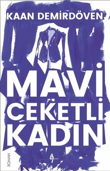 Mavi Ceketli Kadın - Kaan Demirdöven PDF İndir