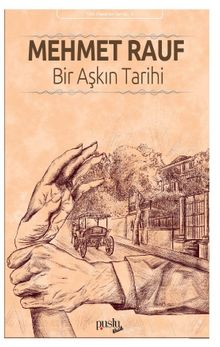 Bir Aşkın Tarihi - Mehmed Rauf