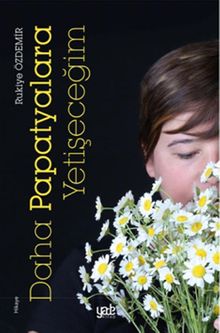 Daha Papatyalara Yetişeceğim - Rukiye Özdemir PDF İndir