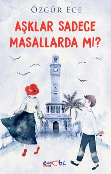 Aşklar Sadece Masallarda Mı? - Özgür Ece