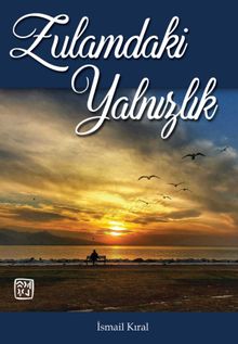 Zulamdaki Yalnızlık - İsmail Kıral PDF İndir