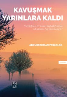 Kavuşmak Yarınlara Kaldı - Abdurrahman Parçalar PDF İndir