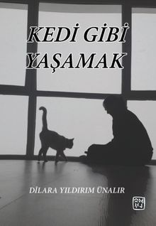 Kedi Gibi Yaşamak - Dilara Yıldırım Ünalır PDF İndir