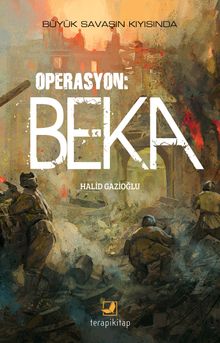 Operasyon: Beka - HALİD GAZİOĞLU PDF İndir
